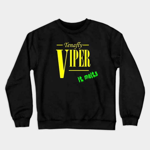 Tenafly Viper - It Melts Crewneck Sweatshirt by onekdesigns